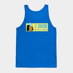 Dude! Tank Top